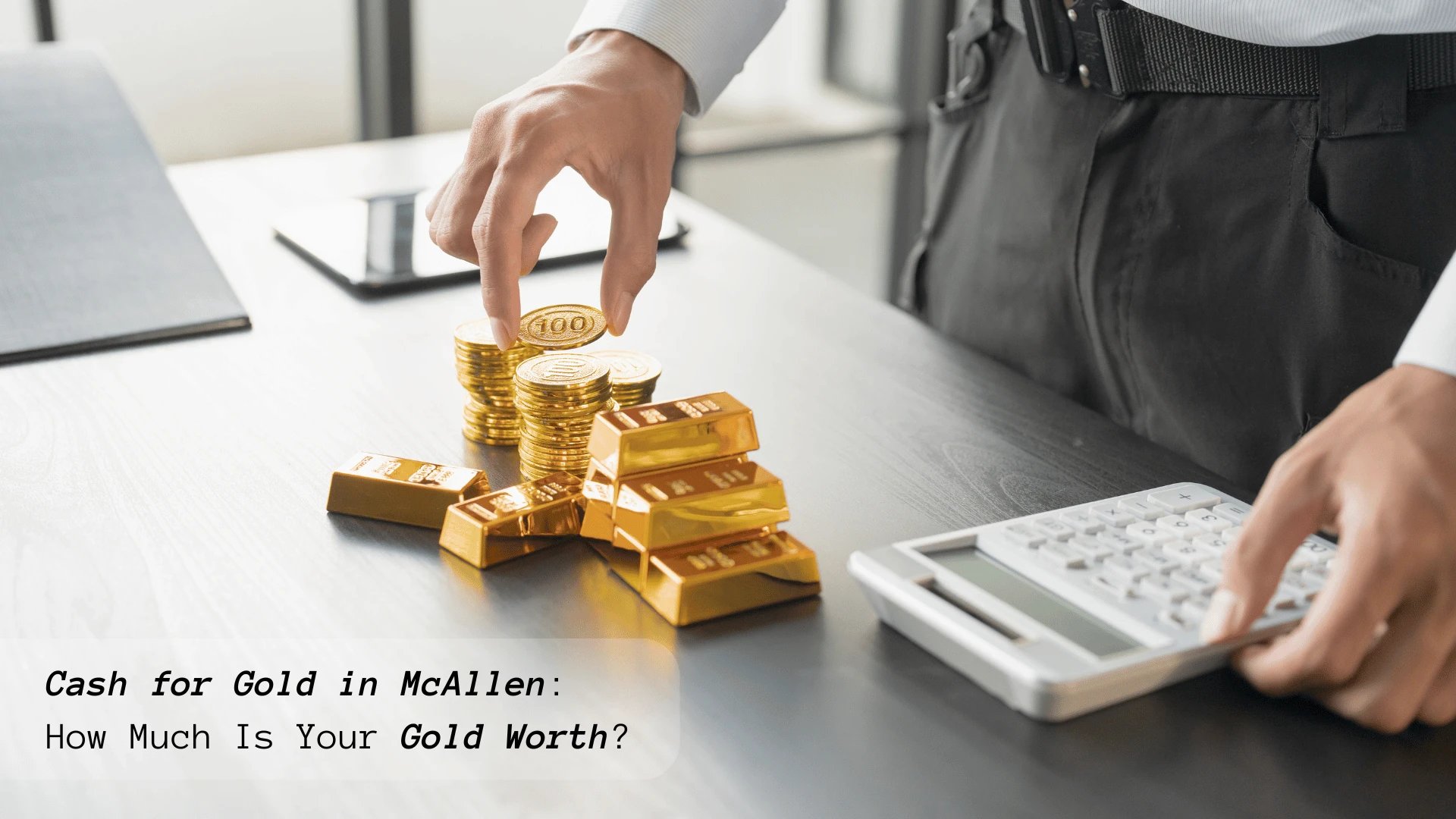 Cash for Gold in McAllen How Much Is Your Gold Worth